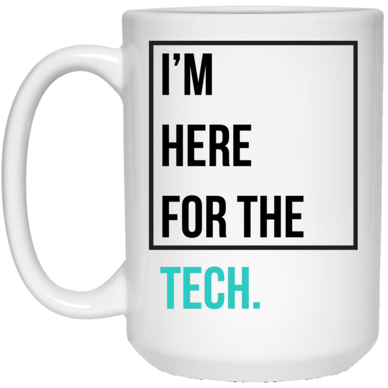 I'm here for the tech (Zilliqa) - 15 oz. White Mug