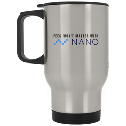 Fees won't matter with nano - Silver Stainless Travel Mug