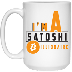 I'm a satoshi billionaire - 15 oz. White Mug