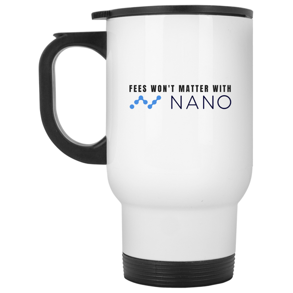 Fees won't matter with nano - White Travel Mug