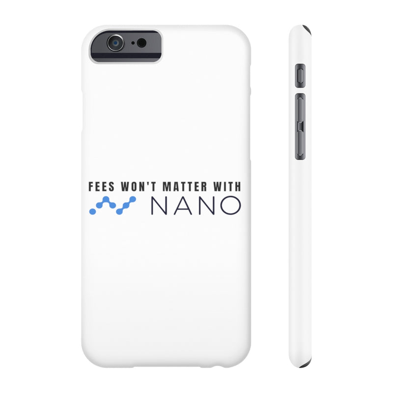 Fees won't matter with nano - Case Mate Slim Phone Cases