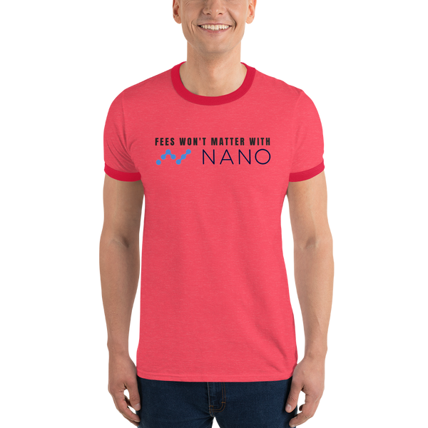 Fees won't matter with Nano – Men’s Ringer T-Shirt