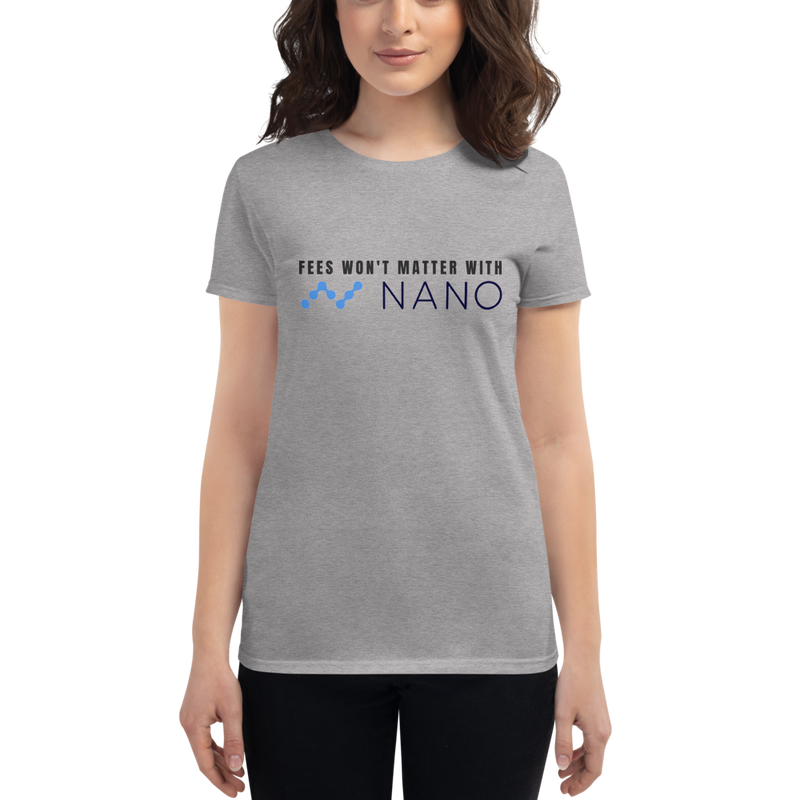 Fees won't matter with Nano – Women's Short Sleeve T-Shirt